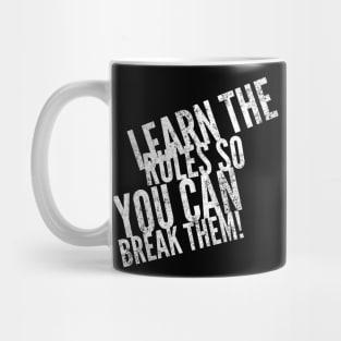 Learn the rules so you can break them Mug